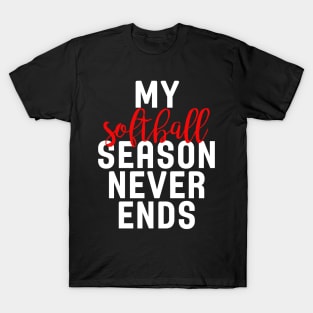 My Softball Season Never Ends T-Shirt